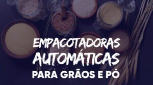 Empacotadora Automática para Grãos e Pó